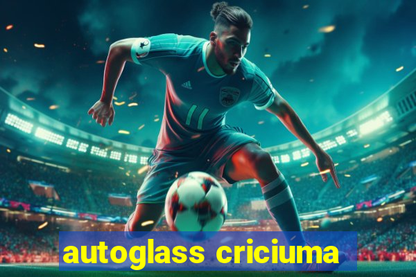 autoglass criciuma